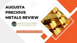 Augusta Precious Metals Review – 2023 Update on BBB, Fee’s & More