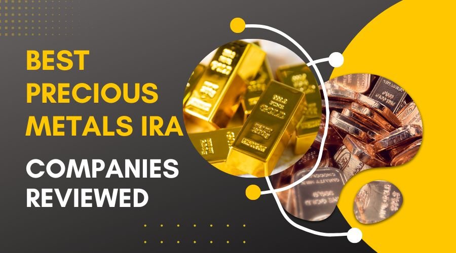 Best Precious Metals IRA Companies Reviewed