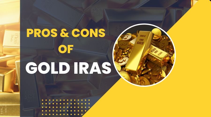 Pros & Cons Of Gold IRAs